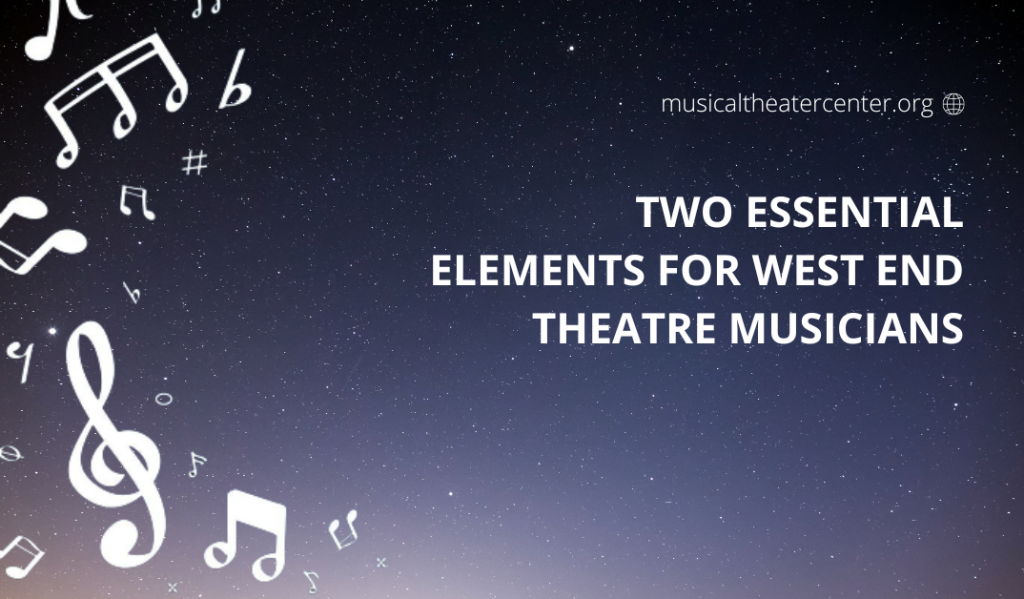 Two Essential Elements for West End Theatre Musicians
